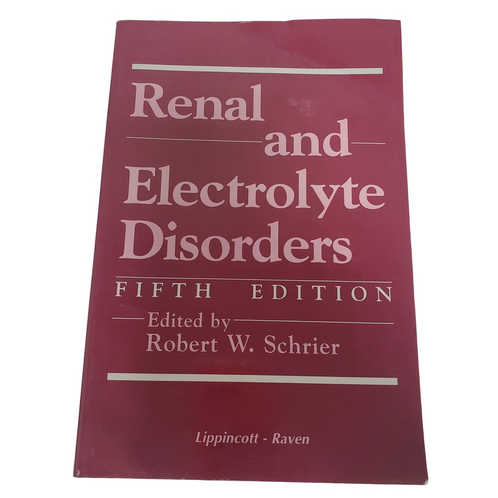 Renal and Electrolyte Disorders Fifth Edition edited by Robert W. Schrier, M.D